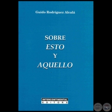 SOBRE ESTO Y AQUELLO - Autor: GUIDO RODRGUEZ ALCAL - Ao 2015